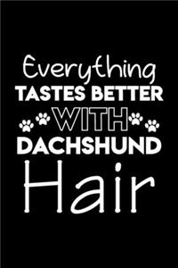 Everything tastes better with Dachshund hair