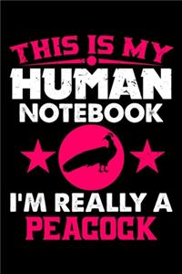 This Is My Human Notebook I'm Really a Peacock