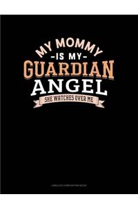My Mommy Is My Guardian Angel She Watches Over Me