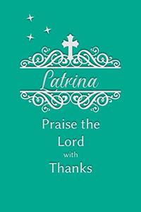 Latrina Praise the Lord with Thanks