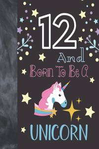 12 And Born To Be A Unicorn