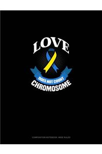 Love Does Not Count Chromosomes