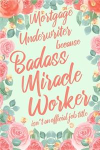Mortgage Underwriter Because Badass Miracle Worker Isn't an Official Job Title