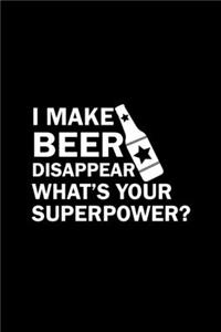I Make Beer Disappear What's Your Superpower