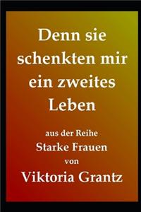 Denn sie schenkten mir ein zweites Leben