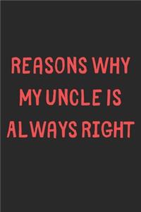 Reasons Why My Uncle Is Always Right: Lined Journal, 120 Pages, 6 x 9, Funny Uncle Gift Idea, Black Matte Finish (Reasons Why My Uncle Is Always Right Journal)