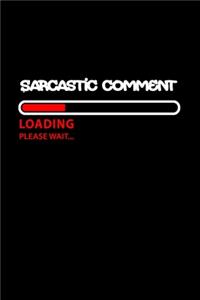 Sarcastic Comment Loading, Please Wait.