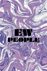 Ew People