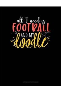 All I Need Is Football And My Doodle
