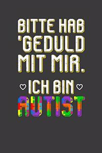 Bitte hab Geduld mit mir ich bin Autist