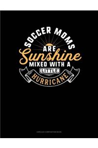 Soccer Moms Are Sunshine Mixed With A Little Hurricane