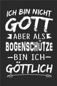 Ich bin nicht Gott aber als Bogenschütze bin ich göttlich
