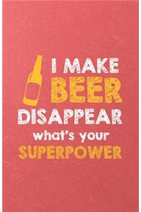I Make Beer Disappear What's Your Superpower A5 Lined Notebook