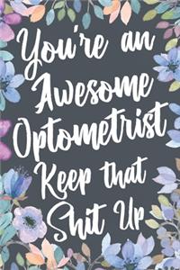 You're An Awesome Optometrist Keep That Shit Up