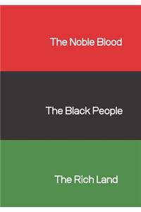 The Noble Blood, The Black People, The Rich Land
