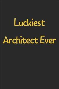 Luckiest Architect Ever