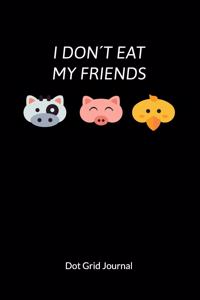 I don´t eat my friends. Dot Grid Journal