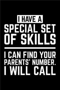 I Have A Special Set Of Skills I Can Find Your Parent's Number. I Will Call