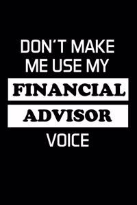 Don't Make Me Use My Financial Advisor Voice
