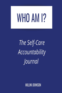 Who Am I? The Self-Care Accountability Journal