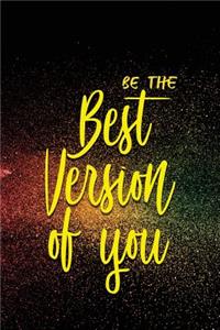 Be the Best Version of You: Motivational Bullet Journal - 120-Page 1/4 Inch Dot Grid Notebook - 6 X 9 Perfect Bound Paperback