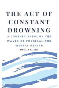 The Act of Constant Drowning