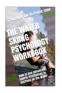 The Water Skiing Psychology Workbook