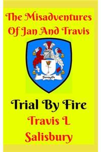 The Misadventures of Jan and Travis: Trial by Fire