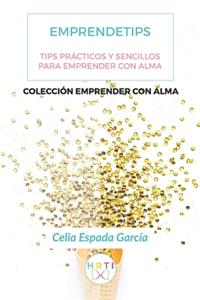 Emprendetips: Tips para Emprender con Alma