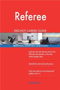 Referee RED-HOT Career Guide; 2573 REAL Interview Questions