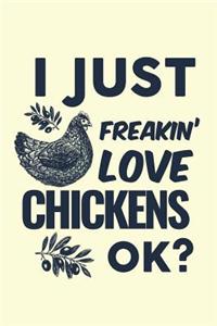 I Just Freakin' Love Chickens Ok?