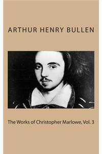 The Works of Christopher Marlowe, Vol. 3