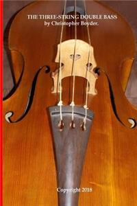 The Three-String Double Bass by Christopher Boyder.