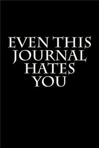 Even This Journal Hates You