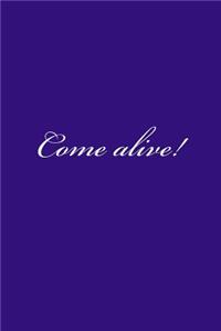 Come Alive!
