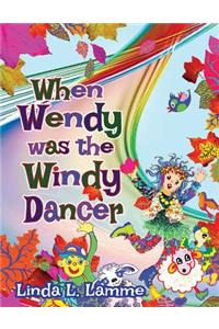 When Wendy Was the Windy Dancer