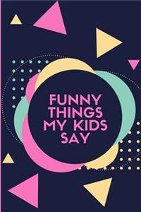 Funny Things My Kids Say