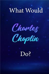 What Would Charles Chaplin Do?