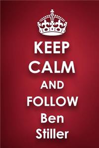 Keep Calm and Follow Ben Stiller
