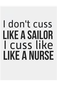 I Don't Cuss Like a Sailor I Cuss Like a Nurse