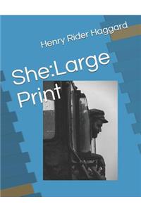 She: Large Print