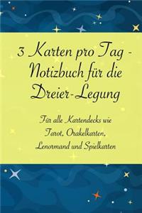 3 Karten Pro Tag - Notizbuch Für Die Dreier-Legung: Für Alle Kartendecks Wie Tarot, Orakelkarten, Lenormand Und Spielkarten