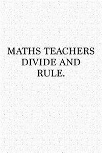 Maths Teachers Divide and Rule