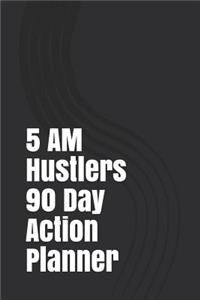 5 Am Hustlers 90 Day Action Planner