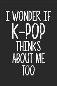 I Wonder If K-Pop Thinks About Me Too