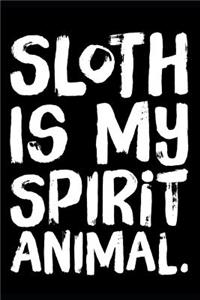 Sloth Is My Spirit Animal