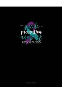 Suicide Prevention Awareness - 1-800-273-8255: 3 Column Ledger
