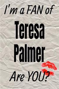 I'm a Fan of Teresa Palmer Are You? Creative Writing Lined Journal