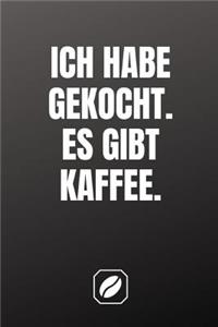 Ich Habe Gekocht. Es Gibt Kaffee.