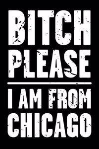 Bitch Please - I Am from Chicago